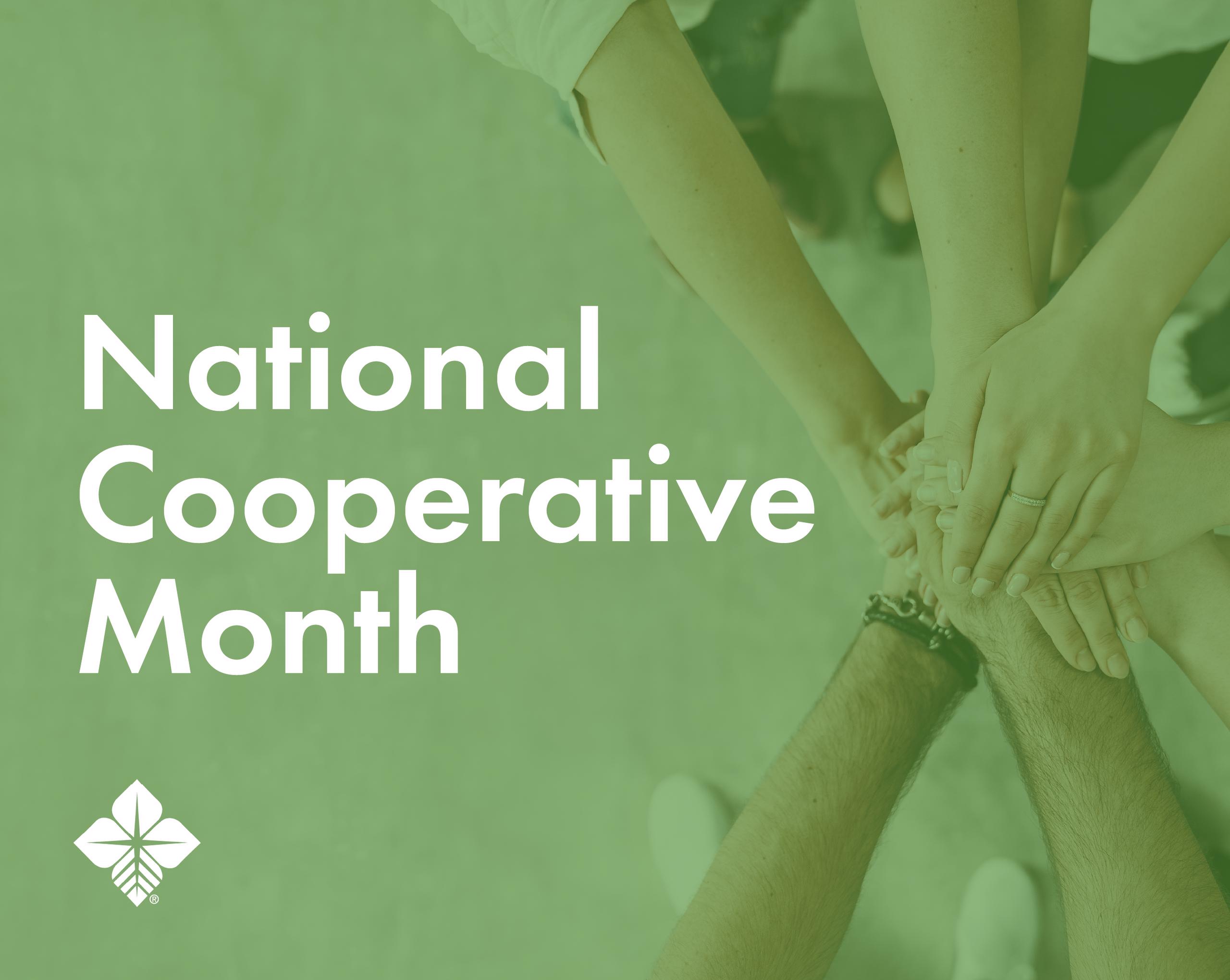Text reads, "National Cooperative Month" with biostar logo underneath. Photo is hands all meeting in middle with green overlay.