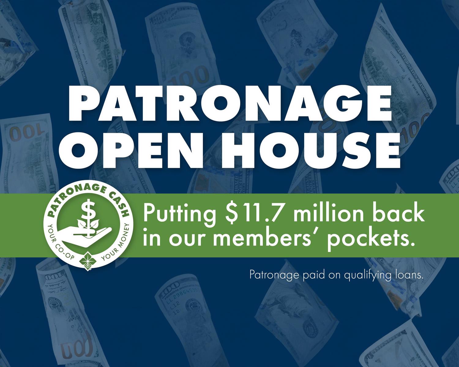 Patronage open House Putting $11.7 million back in our members' pockets